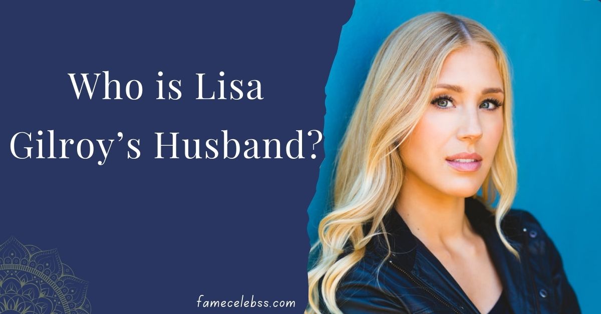 who-is-lisa-gilroy’s-husband